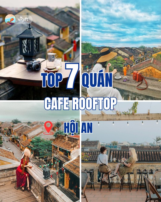 Top 7 Quán Cà Phê Rooftop Hội An Trải Nghiệm View Phố Cổ Từ Trên Cao Cực Đẹp – Trần Huy Camera